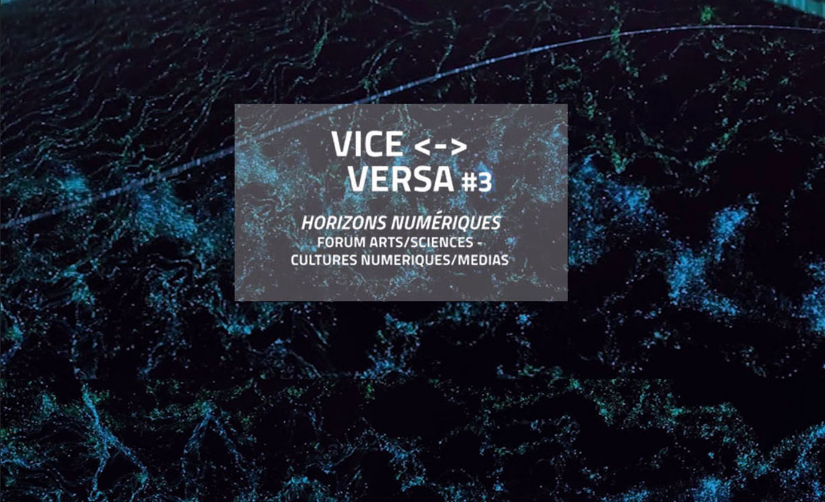 Vice Versa 3.0 | Horizons Numériques // Forum Arts/Science …